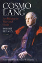 Cosmo Lang: Archbishop in War and Crisis - Hardcover