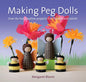 Making Peg Dolls: Over 60 Fun, Creative Projects for Children and Adults - Paperback