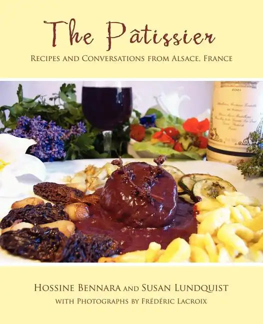The Patissier: Recipes and Conversations from Alsace, France - Paperback