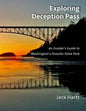 Exploring Deception Pass: An Insider's Guide to Washington's Favorite State Park - Paperback