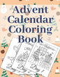 Advent Calendar Coloring Book: Countdown To Christmas Gift For Kids Large Print Relaxing Educational Present - Paperback