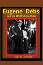 Eugene Debs and the 1894 Pullman Strike: A Play - Paperback
