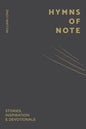 Hymns Of Note: Stories, Inspiration & Devotionals - Paperback