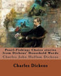 Pearl-Fishing; Choice stories from Dickens' Household Words. By: Charles Dickens: Charles John Huffam Dickens ( 7 February 1812 - 9 June 1870) was an - Paperback