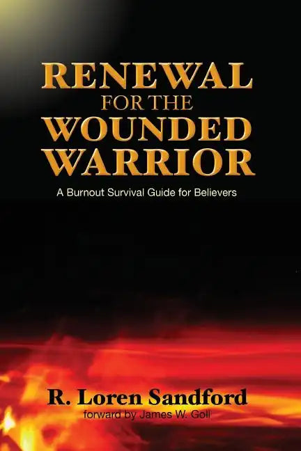 Renewal for the Wounded Warrior: A Burnout Survival Guide for Believers - Paperback