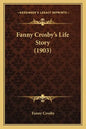 Fanny Crosby's Life Story (1903) - Paperback