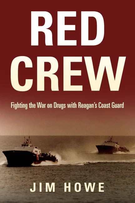 Red Crew: Fighting the War on Drugs with Reagan's Coast Guard - Paperback