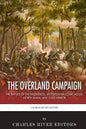The Overland Campaign: The Battles of the Wilderness, Spotsylvania Court House, North Anna, and Cold Harbor - Paperback