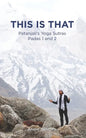 This Is That - Patanjali's Yoga Sutras Padas 1 and 2 - Paperback
