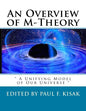 An Overview of M-Theory: " A Unifying Model of Our Universe " - Paperback