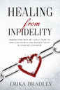 Healing from infidelity: Understand why we cheat, how to find forgiveness and rebuild trust in your relationship - Paperback