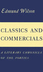 Classics and Commercials: A Literary Chronicle of the Forties - Paperback