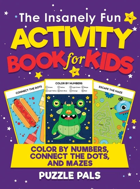 The Insanely Fun Activity Book For Kids: Color By Number, Connect The Dots, And Mazes - Hardcover