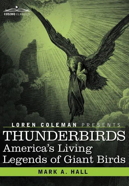 Thunderbirds: America's Living Legends of Giant Birds - Hardcover