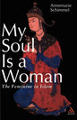 My Soul Is a Woman: The Feminine in Islam - Paperback