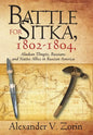 Battle for Sitka,1802 -1804, Alaskan Tlingits, Russians and Native Allies in Russian America - Hardcover
