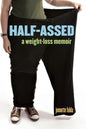 Half-Assed: A Weight-Loss Memoir - Paperback