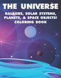 The Universe Galaxies, Solar Systems, Planets, & Space Objects! Coloring Book: A Collection Of Outer Space Illustrations And Designs To Color. Colorin - Paperback