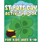 St. Pat's Day Activity Book: St Patricks Day Activity Book for Ages 6-10 featuring Coloring Pages, Mazes, Sudoku, Hangman, Luck Tac Toe and More! - Paperback