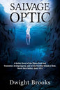 Salvage Optic: A Gothic Novel of the Timor-Laut and Tanembar Archipelagoes, and of the Terrible Island of Bali. Dutch East Indies, Anno 1674 - Paperback