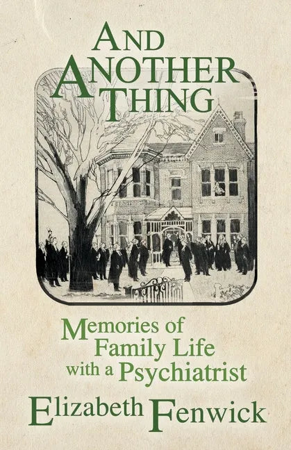 And Another Thing: Memories of Family Life with a Psychiatrist - Paperback