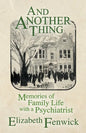 And Another Thing: Memories of Family Life with a Psychiatrist - Paperback
