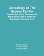 Genealogy Of The Stokes Family: Descended From Thomas And Mary Stokes Who Settled In Burlington County, N. J. - Paperback