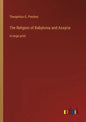 The Religion of Babylonia and Assyria: in large print - Paperback