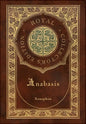 Anabasis: The Persian Expedition (Royal Collector's Edition) (Annotated) (Case Laminate Hardcover with Jacket) - Hardcover