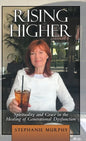 Rising Higher: Spirituality and Grace in the Healing of Generational Dysfunction - Hardcover