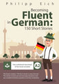 Becoming fluent in German: 150 Short Stories - Paperback