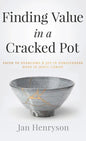 Finding Value in a Cracked Pot: Faith to Overcome + Joy in Forgiveness + Hope in Jesus Christ - Hardcover