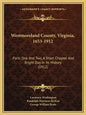 Westmoreland County, Virginia, 1653-1912: Parts One And Two, A Short Chapter And Bright Day In Its History (1912) - Paperback