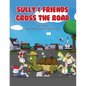 Sully & Friends Cross the Road - Paperback