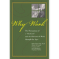 Why Work?: The Perceptions of a Real Job and the Rhetoric of Work Through the Ages - Paperback