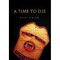A Time to Die - Hardcover