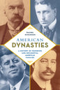American Dynasties: A History of Founding and Influential American Families - Paperback