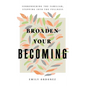Broaden Your Becoming - Hardcover
