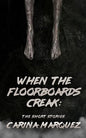When The Floorboards Creak: The Short Stories - Paperback
