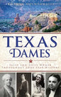 Texas Dames: Sassy and Savvy Women Throughout Lone Star History - Hardcover