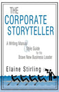 The Corporate Storyteller: A Writing Manual & Style Guide for the Brave New Business Leader - Paperback