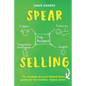 Spear Selling: The Ultimate Account-Based Sales Guide for the Modern Digital Sales Professional - Paperback