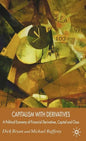 Capitalism with Derivatives: A Political Economy of Financial Derivatives, Capital and Class - Hardcover