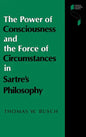 The Power of Consciousness and the Force of Circumstances in Sartre S Philosophy - Hardcover