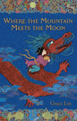 Where the Mountain Meets the Moon - Library Binding
