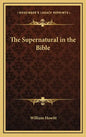 The Supernatural in the Bible - Hardcover