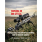 Zeroing in on Optics: Professional Firearm Optics Training for the Modern Shooter - Hardcover