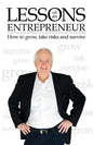 Lessons of an Entrepreneur: How to Grow, Take Risks and Survive - Paperback