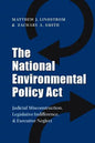The National Environmental Policy ACT: Judicial Misconstruction, Legislative Indifference, and Executive Neglect - Paperback