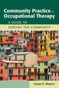 Community Practice in Occupational Therapy: A Guide to Serving the Community: A Guide to Serving the Community - Paperback